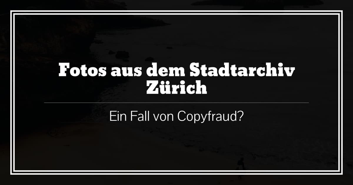 fotos-stadtarchiv-zurich-copyfraud-banner